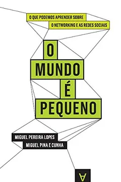 Capa do livro O Mundo É Pequeno. O que Podemos Aprender Sobre Networking e as Redes Sociais