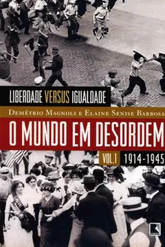 Livro O Mundo em Desordem. Liberdade Versus Igualdade - Volume 1 - Resumo, Resenha, PDF, etc.