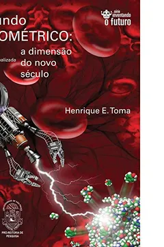 Livro O Mundo Nanométrico. A Dimensão Do Novo Século - Série Inventando O Futuro - Resumo, Resenha, PDF, etc.
