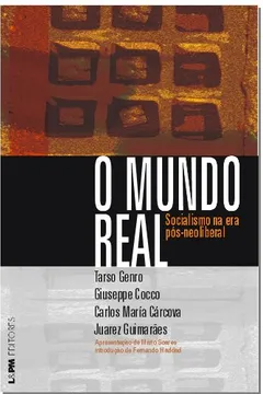 Livro O Mundo Real. Socialismo na Era Pós Neoliberal - Resumo, Resenha, PDF, etc.