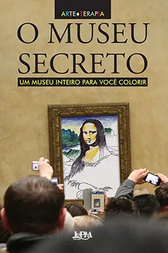 Livro O Museu Secreto. Um Museu Inteiro Para Você Colorir - Formato Convencional - Resumo, Resenha, PDF, etc.