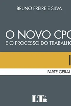 Livro O Novo CPC. E o Processo do Trabalho. Parte Geral I - Resumo, Resenha, PDF, etc.