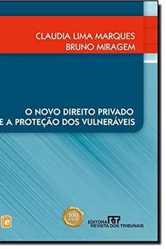 Livro O Novo Direito Privado E A Proteção Dos Vulneráveis - Resumo, Resenha, PDF, etc.