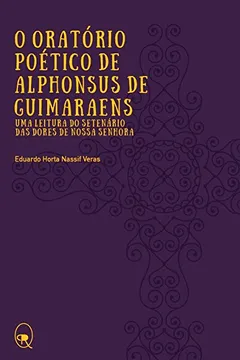 Livro O Oratório Poético de Alphonsus de Guimaraens. Uma Leitura do Setenário das Dores de Nossa Senhora - Resumo, Resenha, PDF, etc.