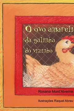 Livro O Ovo Amarelinho Da Galinha Do Vizinho - Resumo, Resenha, PDF, etc.