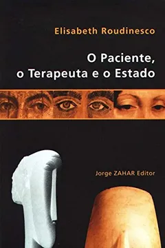 Livro O Paciente, O Terapeuta E O Estado. Coleção Transmissão da Psicanálise - Resumo, Resenha, PDF, etc.