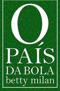 Livro O País da Bola - Resumo, Resenha, PDF, etc.