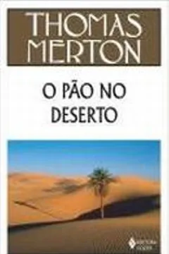 Livro O Pão no Deserto - Resumo, Resenha, PDF, etc.