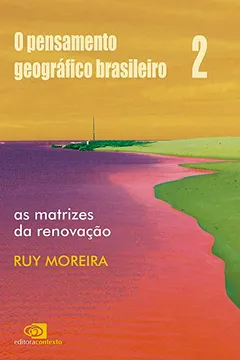 Livro O Pensamento Geográfico Brasileiro. As Matrizes da Renovação - Volume II - Resumo, Resenha, PDF, etc.