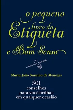 Livro O Pequeno Livro Da Etiqueta E Bom Senso - Resumo, Resenha, PDF, etc.