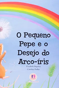 Livro O Pequeno Pepe e o Desejo do Arco-íris - Resumo, Resenha, PDF, etc.