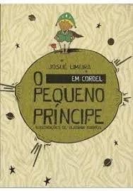 Livro O Pequeno Príncipe em Cordel - Resumo, Resenha, PDF, etc.