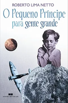 Livro O Pequeno Principe Para Gente Grande - Resumo, Resenha, PDF, etc.