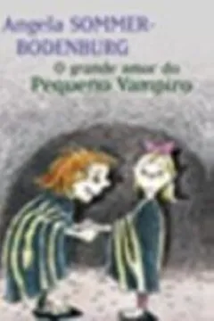 Livro O Pequeno Vampiro. Grande Amor Do Pequeno Vampiro - Resumo, Resenha, PDF, etc.