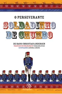 Livro O Perseverante Soldadinho De Chumbo - Resumo, Resenha, PDF, etc.