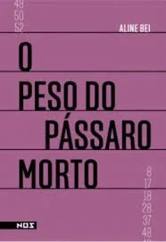 Livro O Peso do Pássaro Morto - Resumo, Resenha, PDF, etc.