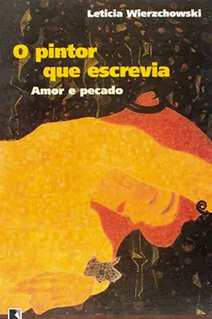 Livro O Pintor que Escrevia - Coleção Amores Extremos - Resumo, Resenha, PDF, etc.