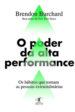 Livro O poder da alta performance: Os hábitos que tornam as pessoas extraordinárias - Resumo, Resenha, PDF, etc.