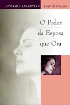 Livro O Poder da Esposa que Ora. Livro de Orações - Resumo, Resenha, PDF, etc.