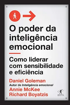 Livro O poder da inteligência emocional: Como liderar com sensibilidade e eficiência - Resumo, Resenha, PDF, etc.