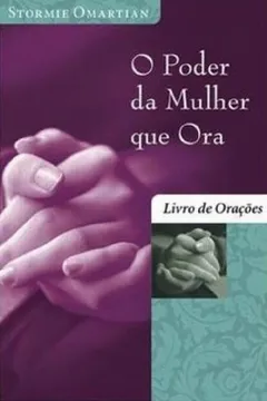 Livro O Poder da Mulher que Ora. Livro de Orações - Resumo, Resenha, PDF, etc.