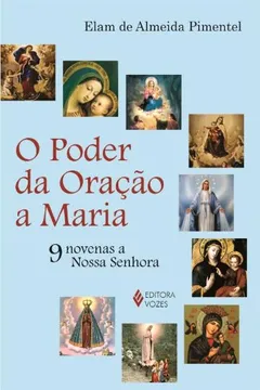 Livro O Poder da Oração a Maria. 9 Novenas a Nossa Senhora - Resumo, Resenha, PDF, etc.