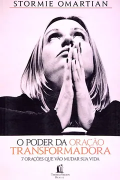 Livro O Poder da Oração Transformadora - Resumo, Resenha, PDF, etc.