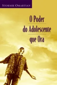 Livro O Poder do Adolescente que Ora - Resumo, Resenha, PDF, etc.