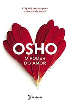 Livro O poder do amor: O que é preciso para amar a vida toda - Resumo, Resenha, PDF, etc.