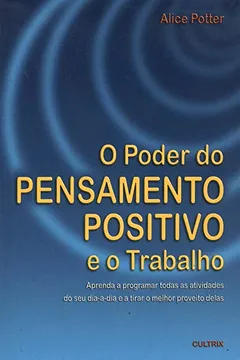 Livro O Poder do Pensamento Positivo e o Trabalho - Resumo, Resenha, PDF, etc.