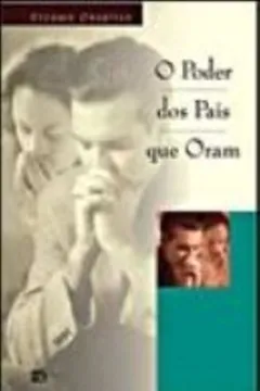 Livro O Poder dos Pais que Oram - Resumo, Resenha, PDF, etc.