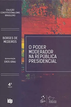 Livro O Poder Moderador na República Presidencial - Coleção Constitucionalismo Brasileiro - Resumo, Resenha, PDF, etc.