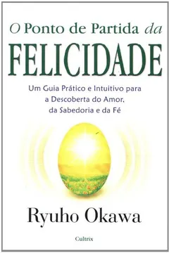 Livro O Ponto de Partida da Felicidade - Resumo, Resenha, PDF, etc.