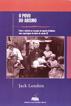 Livro O Povo Do Abismo - Fome E Miséria No Coração Do Império Britânico - Resumo, Resenha, PDF, etc.