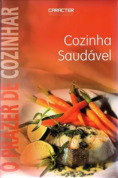 Livro O Prazer de Cozinhar Cozinha Saúdavel - Resumo, Resenha, PDF, etc.