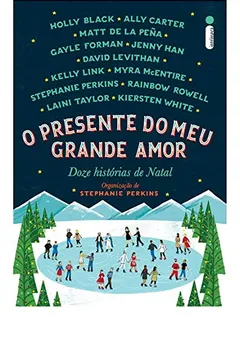 Livro O Presente do Meu Grande Amor. Doze Histórias de Natal - Resumo, Resenha, PDF, etc.