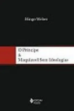 Livro O Príncipe e Maquiavel sem Ideologias - Resumo, Resenha, PDF, etc.