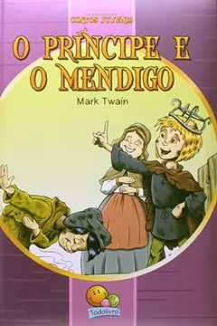 Livro O Príncipe e o Mendigo. Os Mais Famosos Contos Juvenis - Resumo, Resenha, PDF, etc.