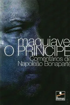 Livro O Príncipe Maquiavel. Comentários de Napoleão Bonaparte - Resumo, Resenha, PDF, etc.