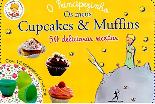 Livro O Principezinho. Os Meus Cupcakes & Muffins 50 Deliciosas Receitas - Resumo, Resenha, PDF, etc.