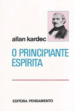 Livro O Principiante Espirita - Resumo, Resenha, PDF, etc.