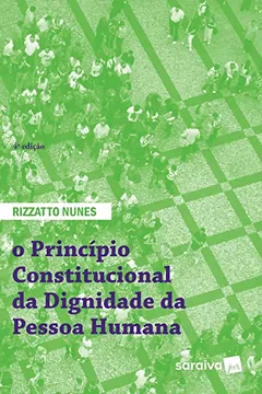 Livro O Princípio Constitucional da Dignidade da Pessoa Humana - Resumo, Resenha, PDF, etc.