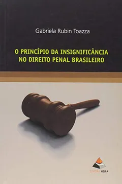 Livro O Princípio da Insignificância no Direito Penal Brasileiro - Resumo, Resenha, PDF, etc.