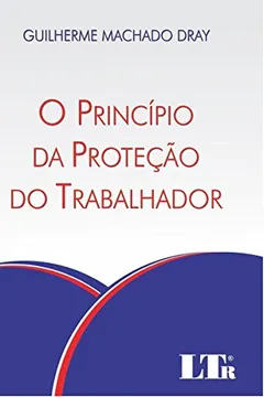 Livro O Princípio da Proteção do Trabalhador - Resumo, Resenha, PDF, etc.