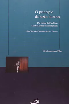Livro O Princípio da Razão Durante. Da Escola de Frankfurt à Crítica Alemã Contemporânea - Volume 3. Tomo 2 - Resumo, Resenha, PDF, etc.