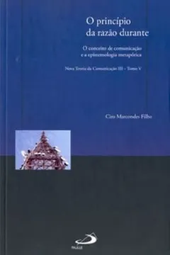 Livro O Princípio da Razão Durante. O Conceito da Comunicação e a Epistemologia Metafórica - Volume 3. Tomo 5 - Resumo, Resenha, PDF, etc.