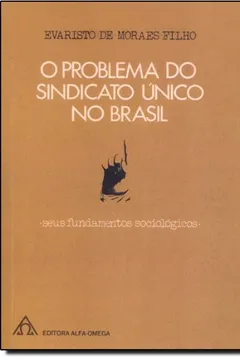 Livro O Problema Do Sindicato Único No Brasil - Resumo, Resenha, PDF, etc.