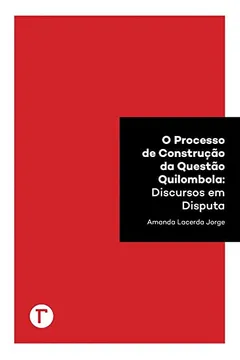 Livro O Processo De Construção Da Questão Quilombola: Discursos Em Disputa - Resumo, Resenha, PDF, etc.
