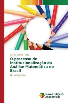 Livro O Processo de Institucionalizacao Da Analise Matematica No Brasil - Resumo, Resenha, PDF, etc.