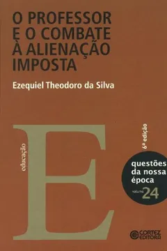 Livro O Professor e o Combate a Alienação Imposta - Resumo, Resenha, PDF, etc.